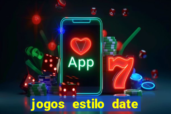 jogos estilo date ariane para android
